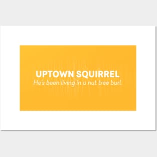 uptown squirrel Posters and Art